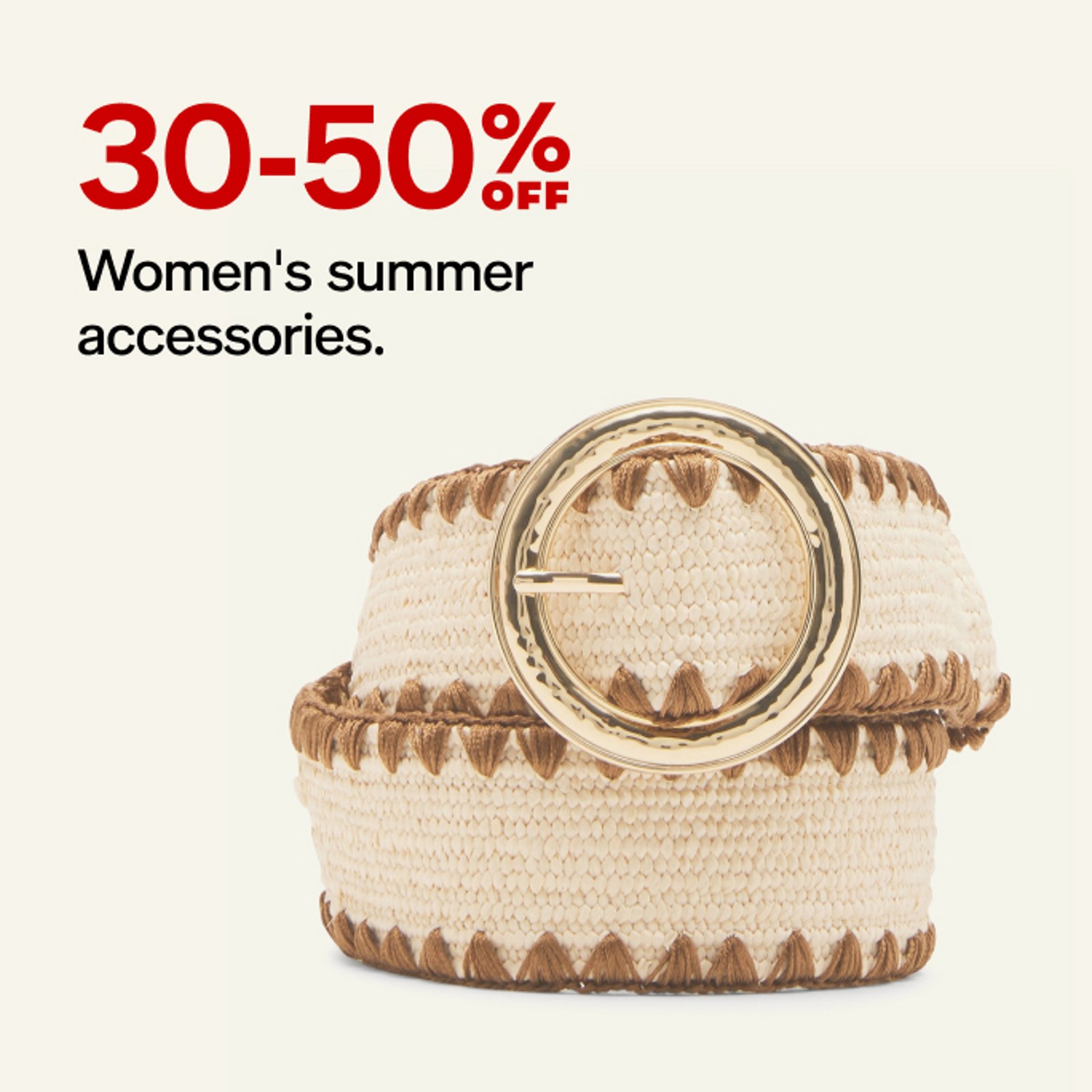 30-50% off Summer Accessories